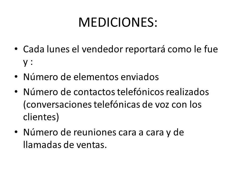MEDICIONES: Cada lunes el vendedor reportará como le fue y :