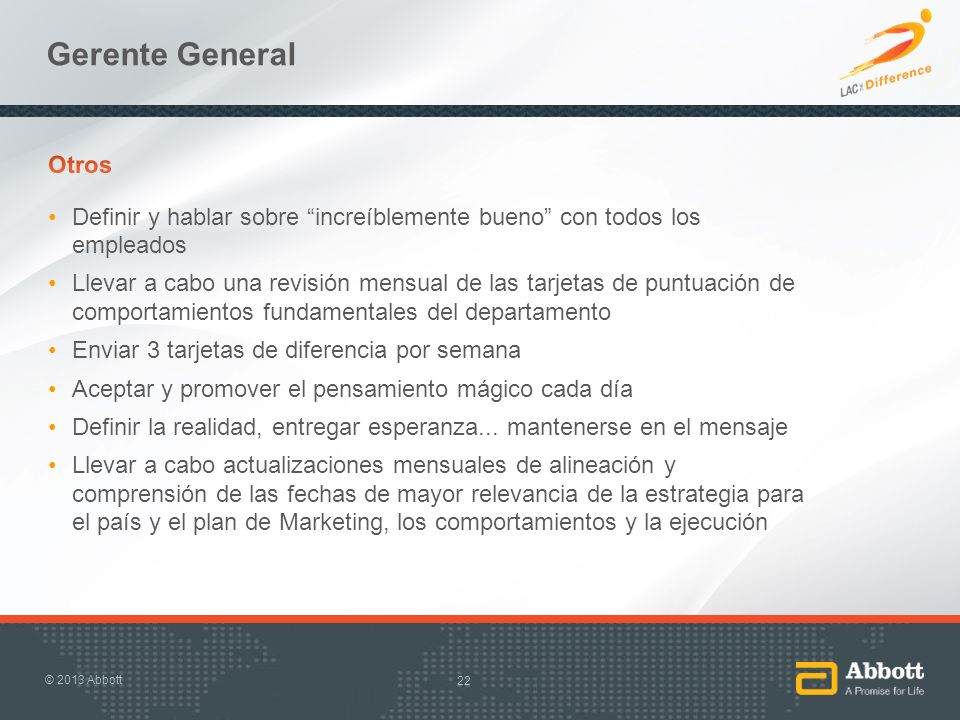 Gerente General Otros. Definir y hablar sobre increíblemente bueno con todos los empleados.