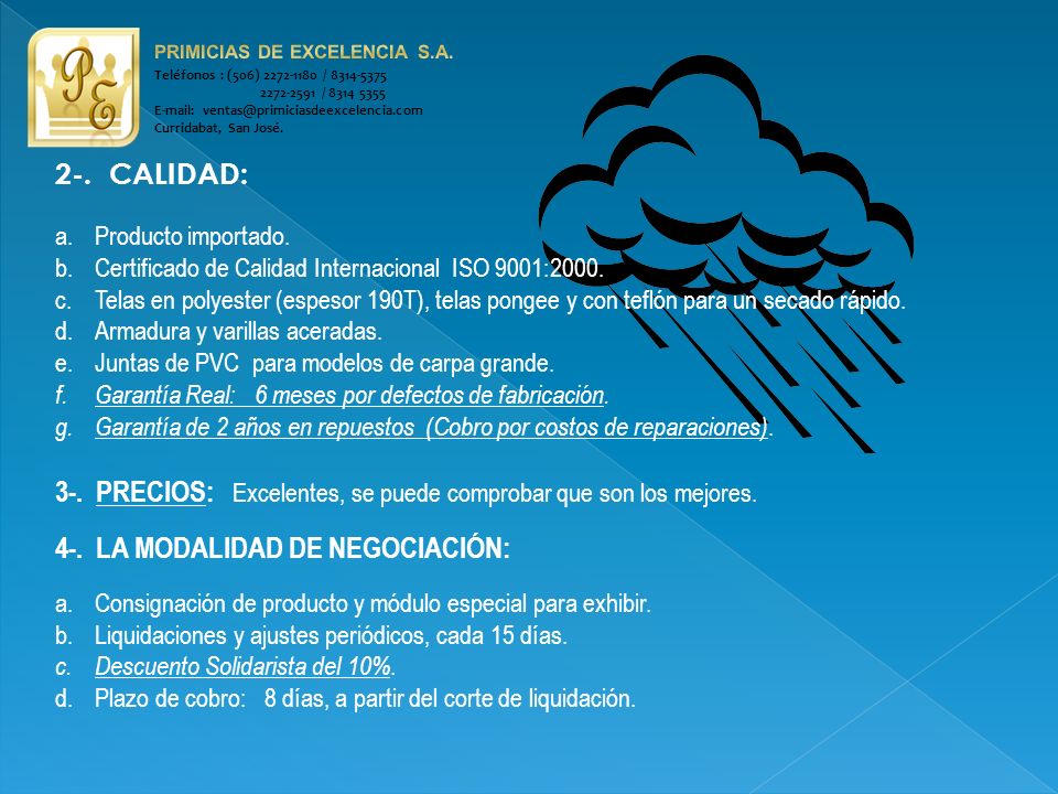 3-. PRECIOS: Excelentes, se puede comprobar que son los mejores.