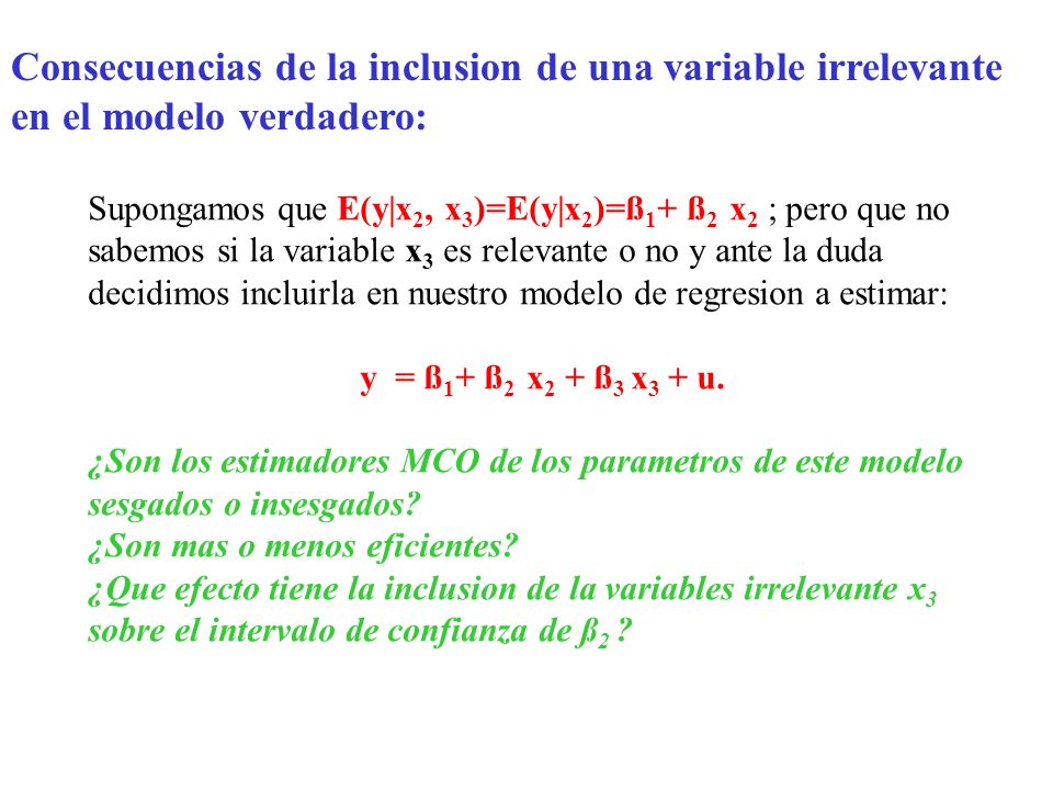 Consecuencias de la inclusion de una variable irrelevante en el modelo verdadero: