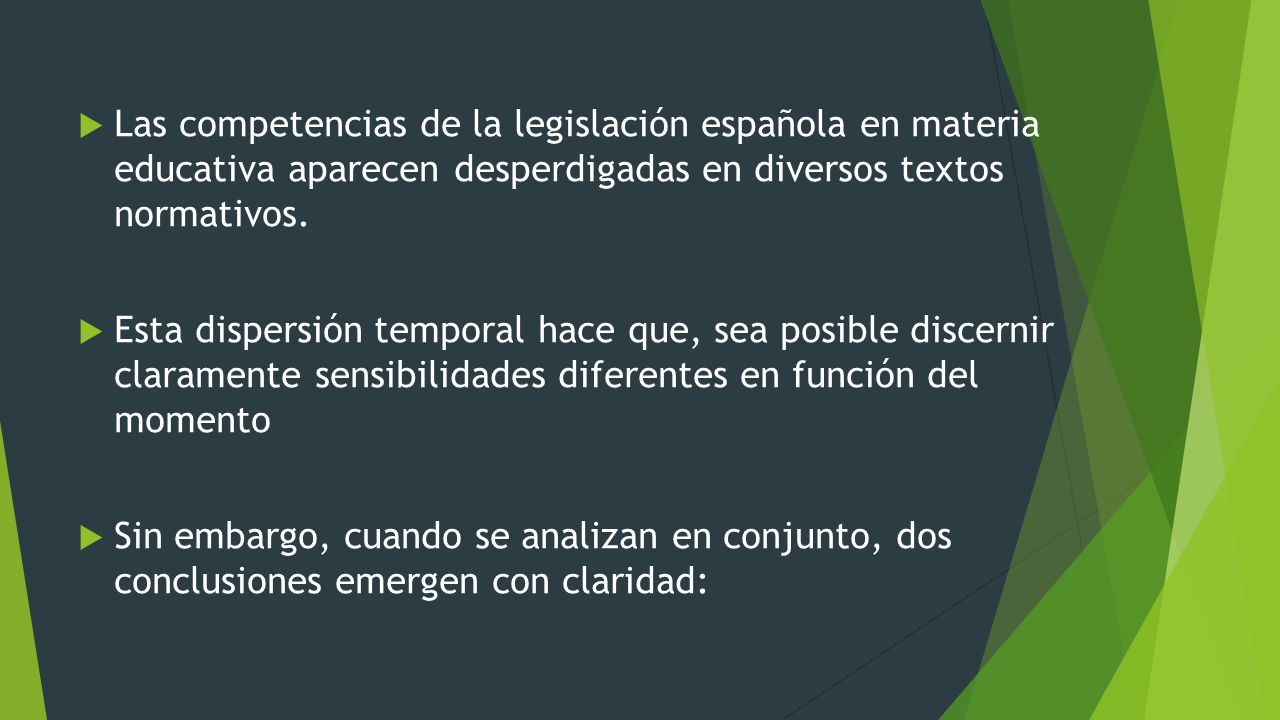 Las competencias de la legislación española en materia educativa aparecen desperdigadas en diversos textos normativos.