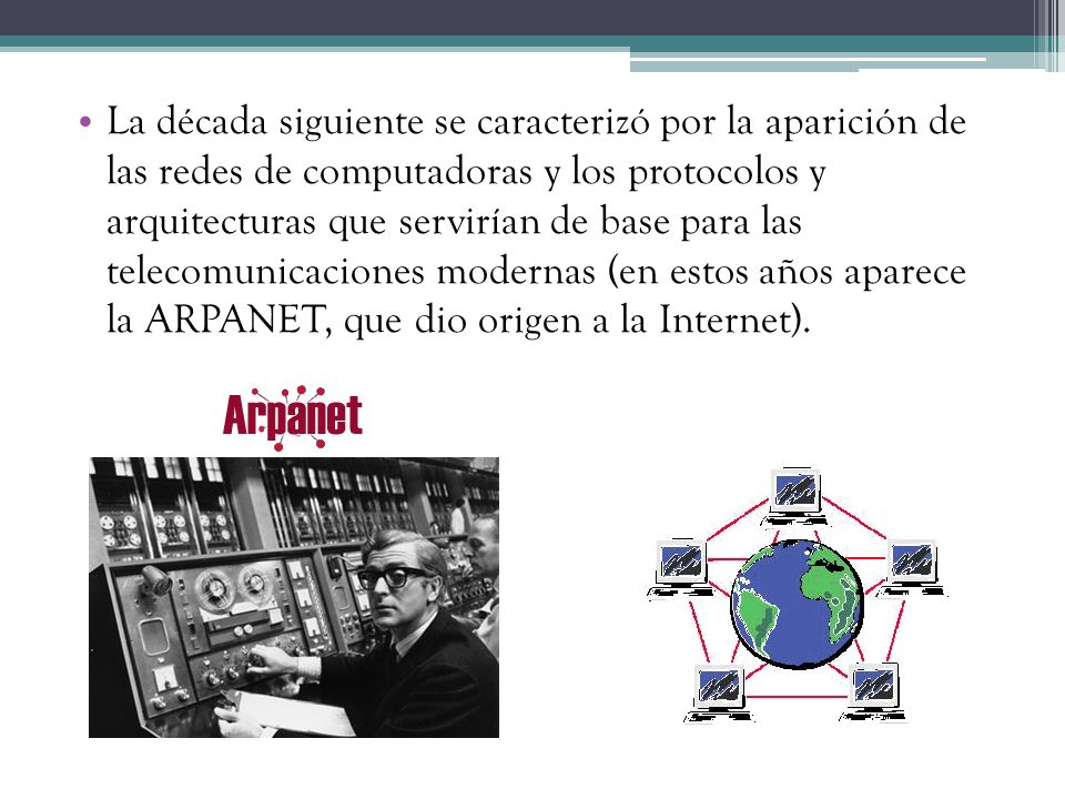 La década siguiente se caracterizó por la aparición de las redes de computadoras y los protocolos y arquitecturas que servirían de base para las telecomunicaciones modernas (en estos años aparece la ARPANET, que dio origen a la Internet).