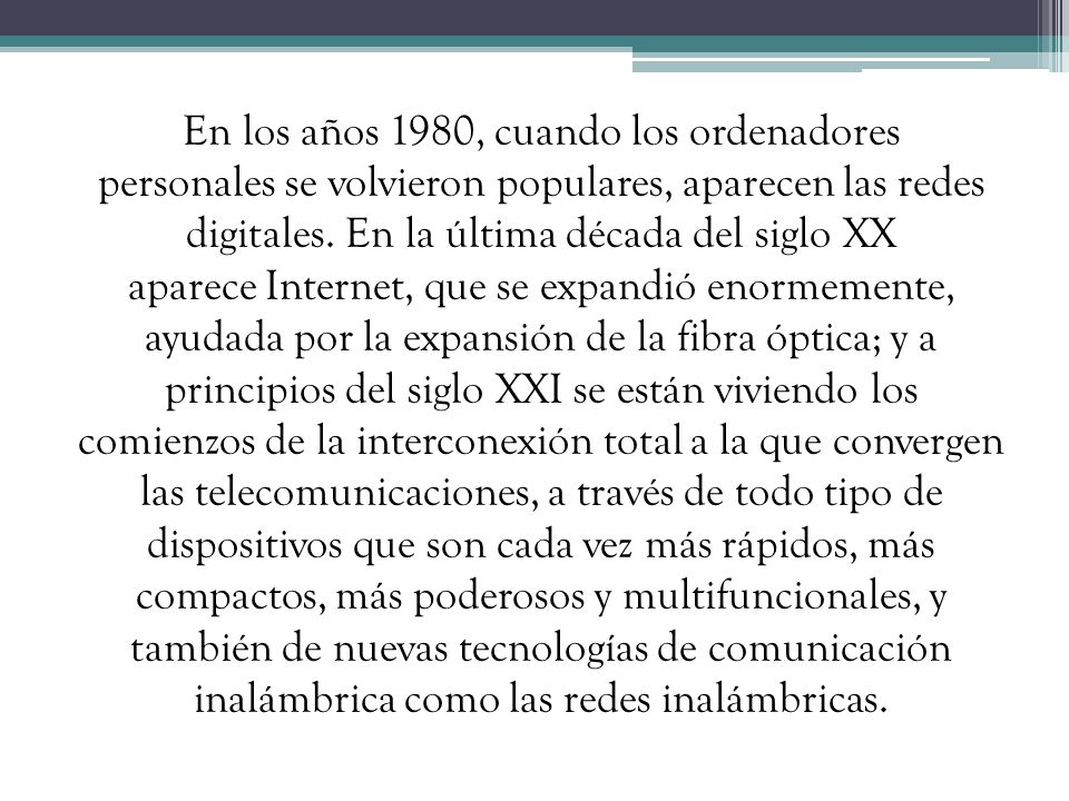 En los años 1980, cuando los ordenadores personales se volvieron populares, aparecen las redes digitales.