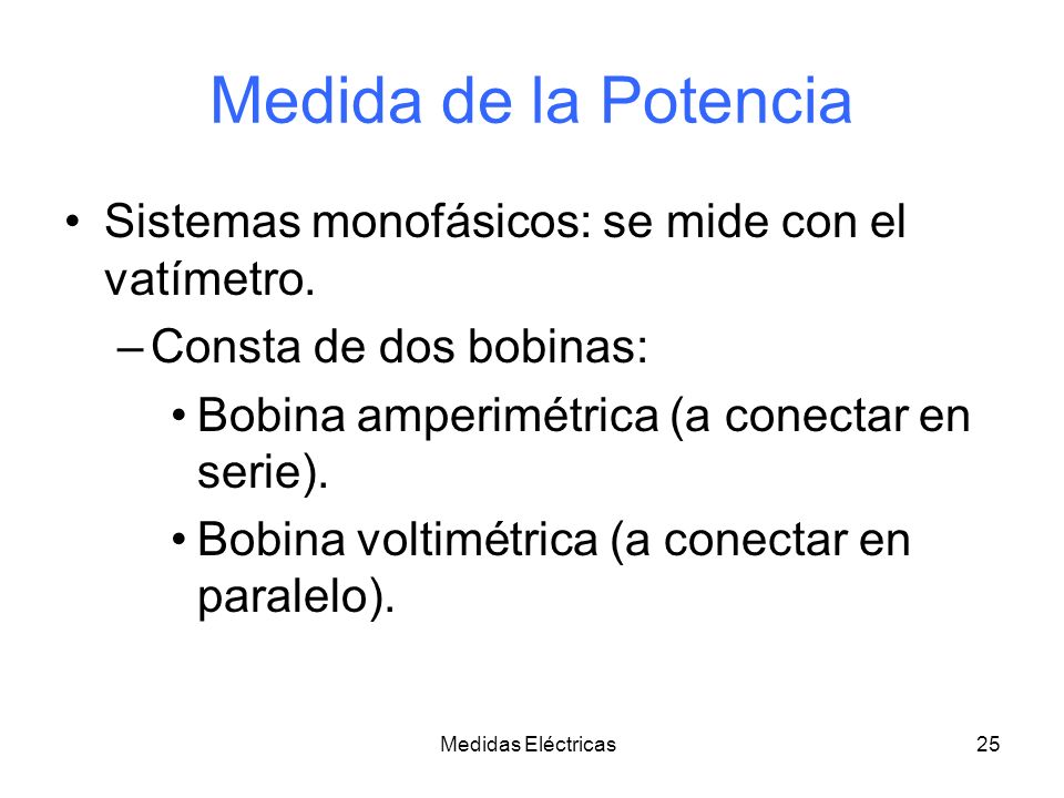 Medida de la Potencia Sistemas monofásicos: se mide con el vatímetro.