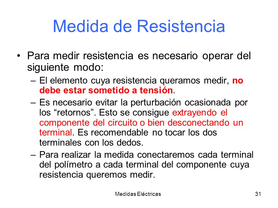 Medida de Resistencia Para medir resistencia es necesario operar del siguiente modo: