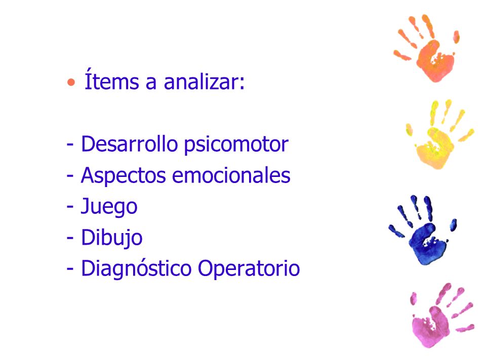 Ítems a analizar: - Desarrollo psicomotor. - Aspectos emocionales.