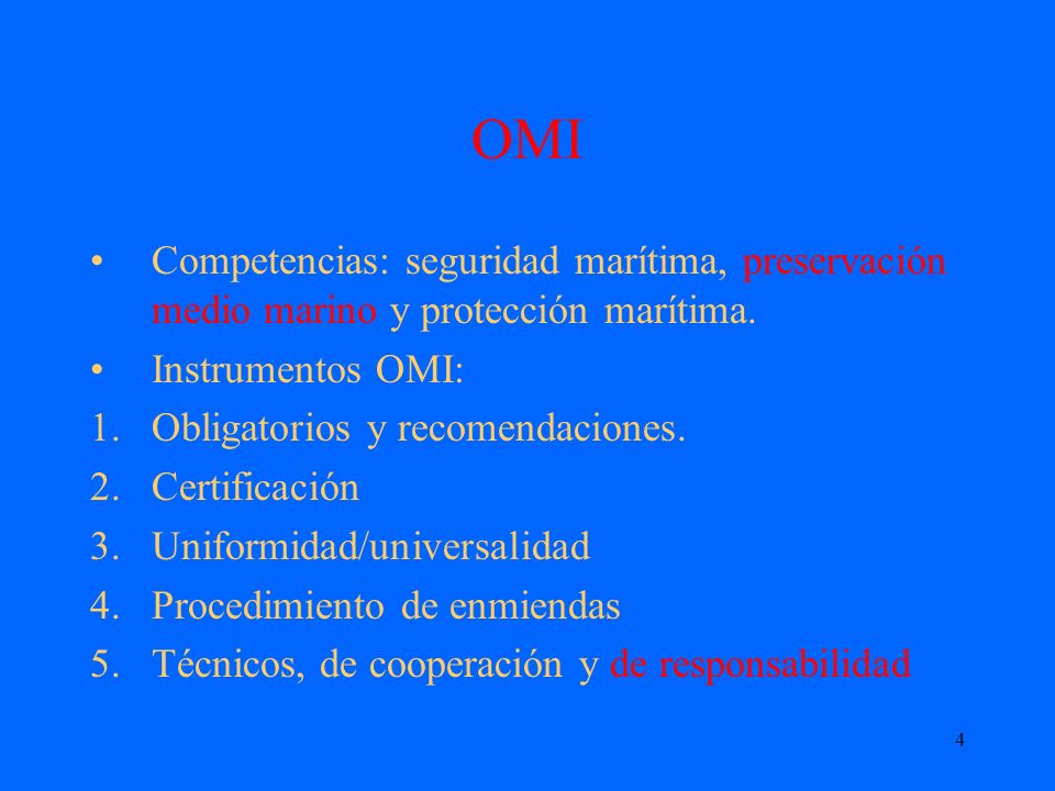 OMI Competencias: seguridad marítima, preservación medio marino y protección marítima. Instrumentos OMI: