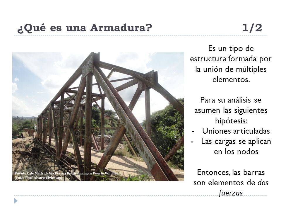 ¿Qué es una Armadura 1/2 Es un tipo de estructura formada por la unión de múltiples elementos.