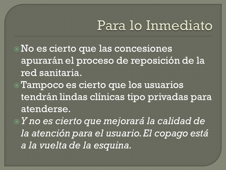 Para lo Inmediato No es cierto que las concesiones apurarán el proceso de reposición de la red sanitaria.