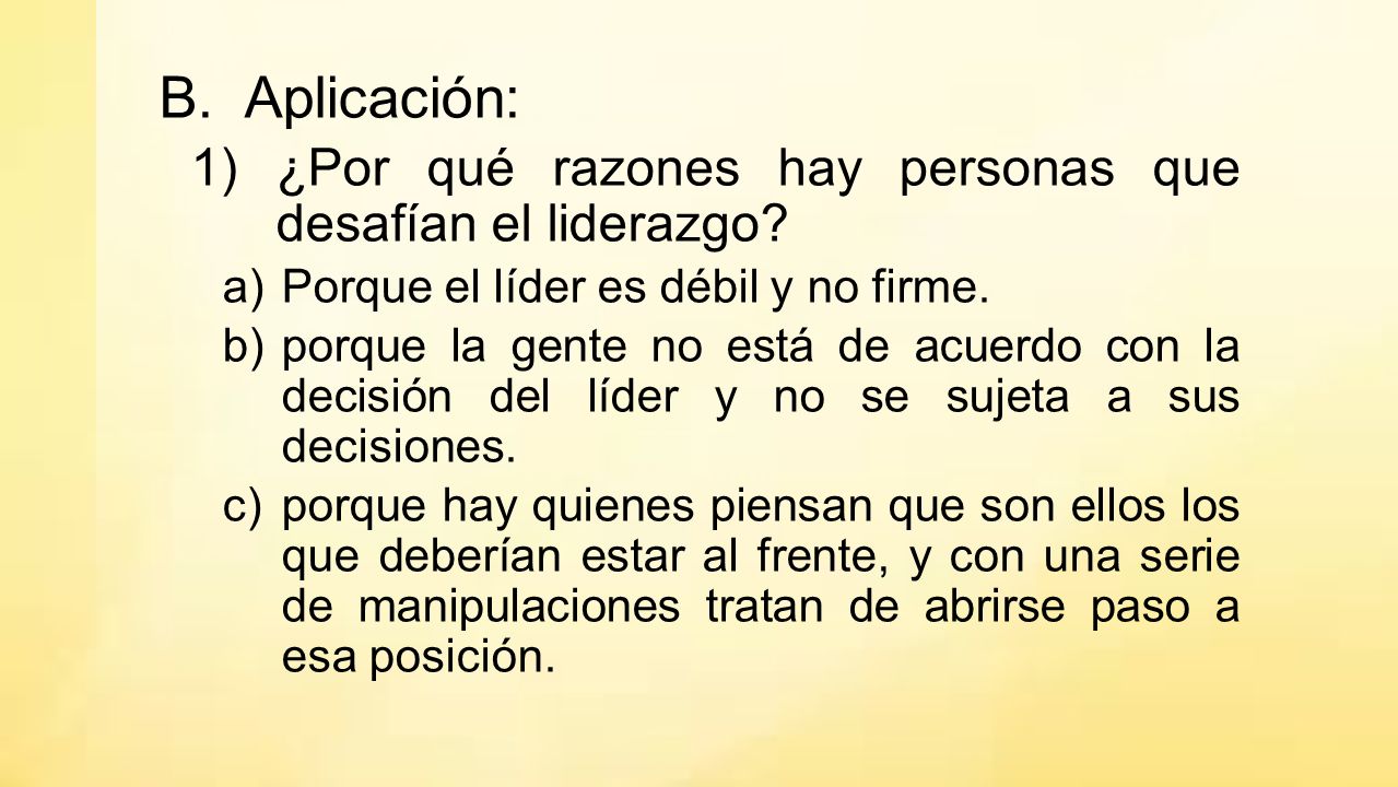 Aplicación: ¿Por qué razones hay personas que desafían el liderazgo