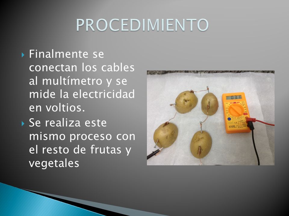 PROCEDIMIENTO Finalmente se conectan los cables al multímetro y se mide la electricidad en voltios.