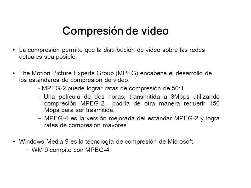 Compresión de video La compresión permite que la distribución de video sobre las redes actuales sea posible.