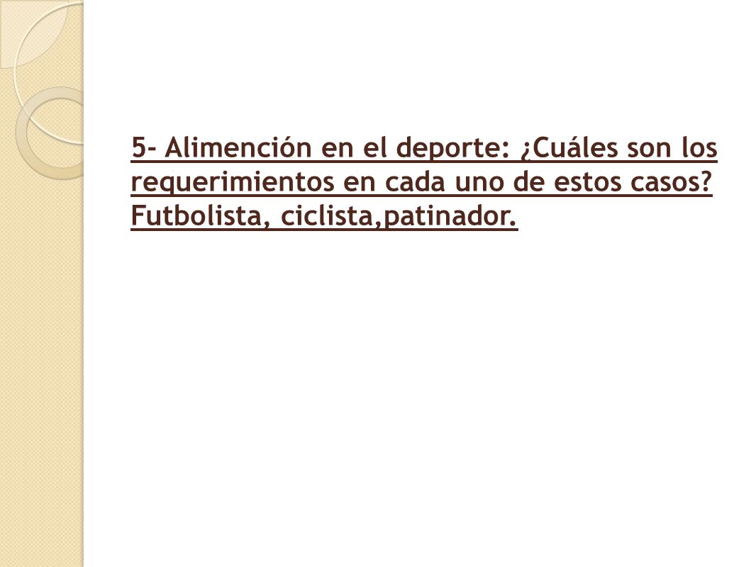 5- Alimención en el deporte: ¿Cuáles son los requerimientos en cada uno de estos casos.