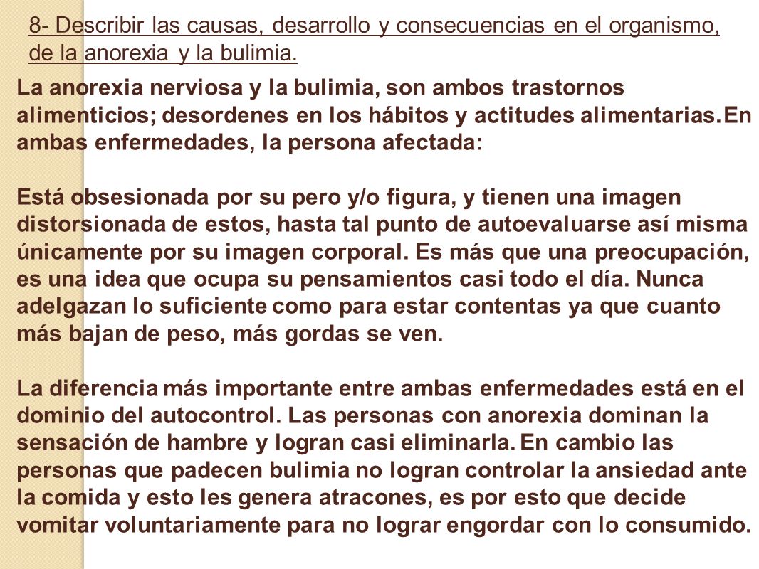 8- Describir las causas, desarrollo y consecuencias en el organismo, de la anorexia y la bulimia.