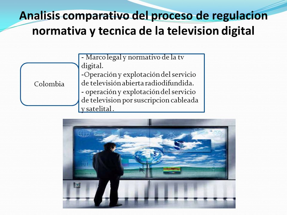 Analisis comparativo del proceso de regulacion normativa y tecnica de la television digital