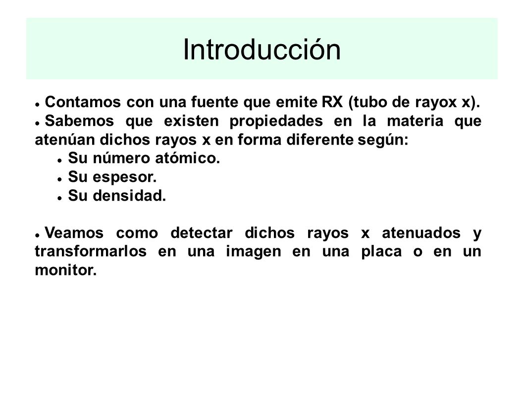 Introducción Contamos con una fuente que emite RX (tubo de rayox x).