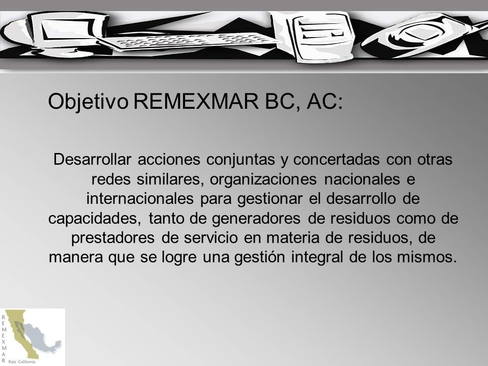 Objetivo REMEXMAR BC, AC: