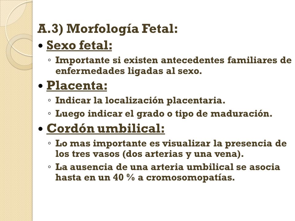A.3) Morfología Fetal: Sexo fetal: Placenta: Cordón umbilical: