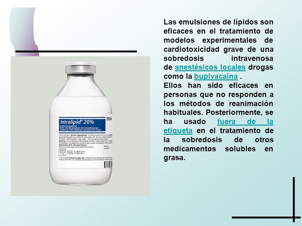 Las emulsiones de lípidos son eficaces en el tratamiento de modelos experimentales de cardiotoxicidad grave de una sobredosis intravenosa de anestésicos locales drogas como la bupivacaína .