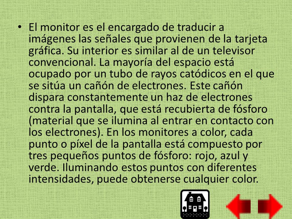 El monitor es el encargado de traducir a imágenes las señales que provienen de la tarjeta gráfica.