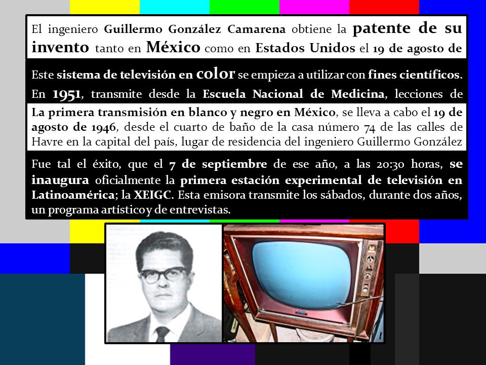 El ingeniero Guillermo González Camarena obtiene la patente de su invento tanto en México como en Estados Unidos el 19 de agosto de 1940.