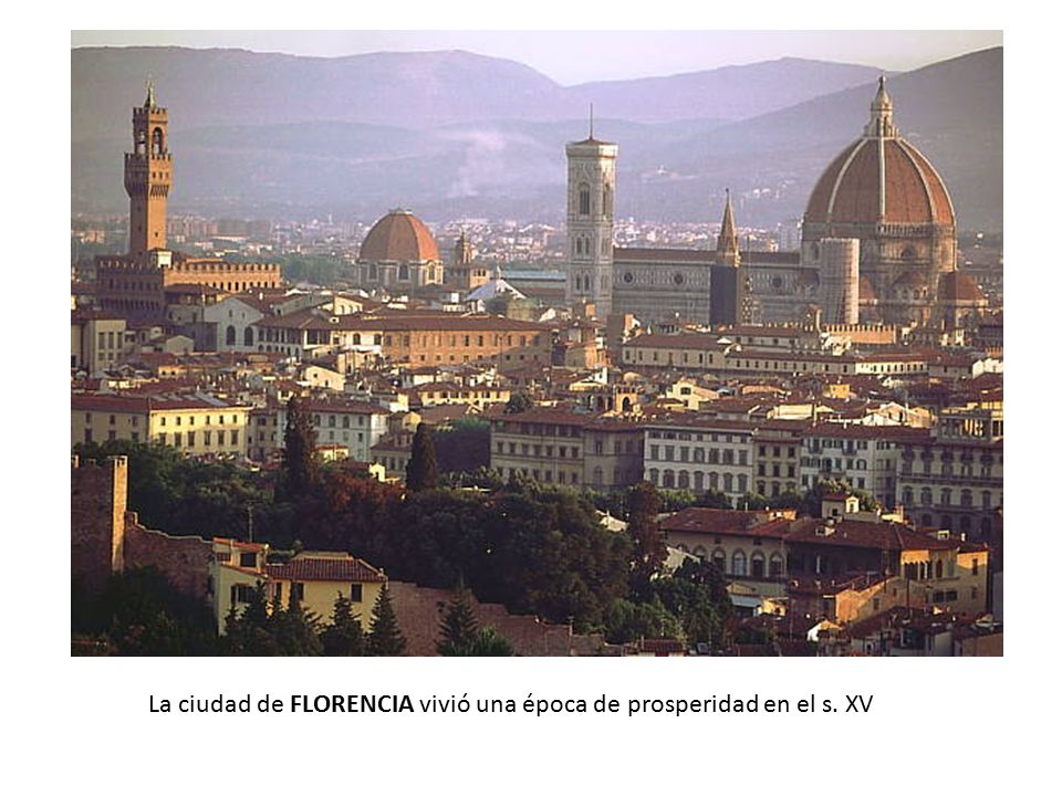 La ciudad de FLORENCIA vivió una época de prosperidad en el s. XV
