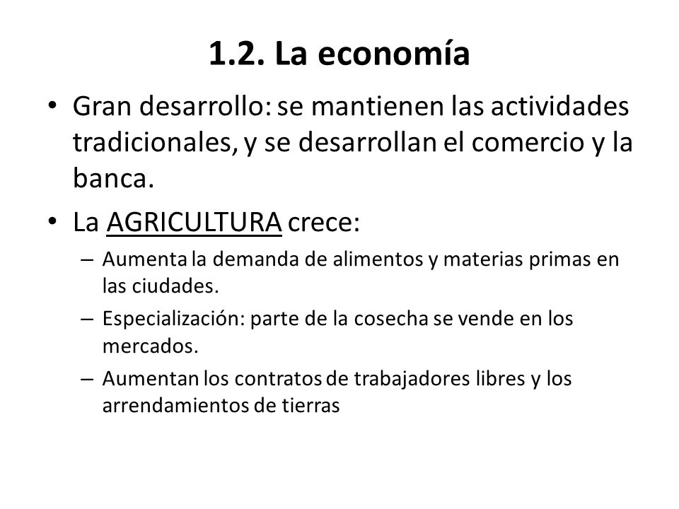 1.2. La economía Gran desarrollo: se mantienen las actividades tradicionales, y se desarrollan el comercio y la banca.