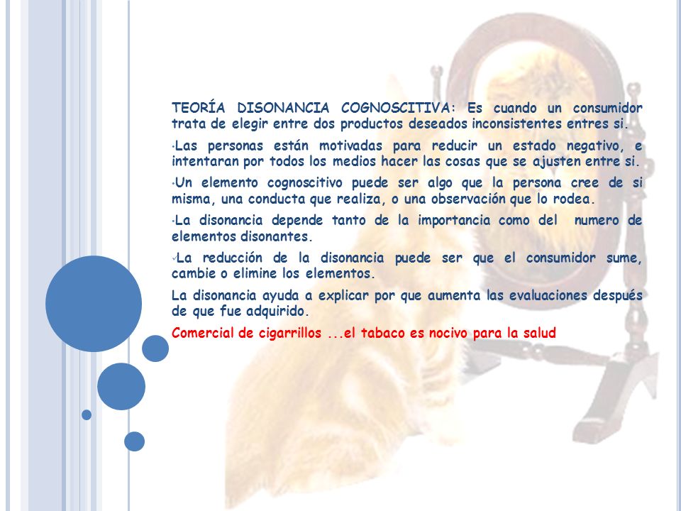TEORÍA DISONANCIA COGNOSCITIVA: Es cuando un consumidor trata de elegir entre dos productos deseados inconsistentes entres si.