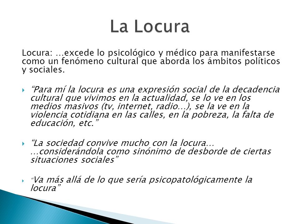 La Locura Locura: …excede lo psicológico y médico para manifestarse como un fenómeno cultural que aborda los ámbitos políticos y sociales.
