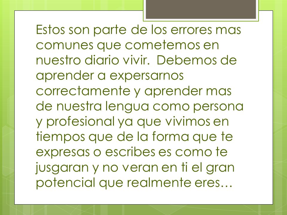Estos son parte de los errores mas comunes que cometemos en nuestro diario vivir.