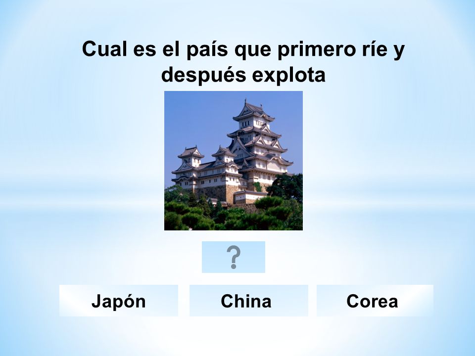 Cual es el país que primero ríe y después explota