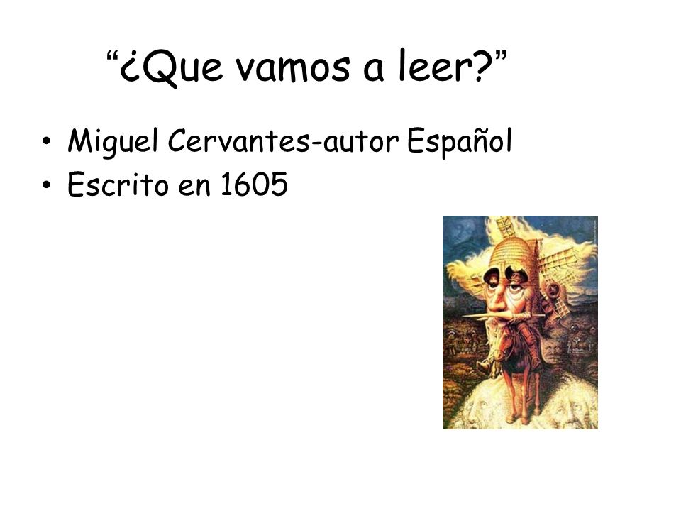 ¿Que vamos a leer Miguel Cervantes-autor Español Escrito en 1605