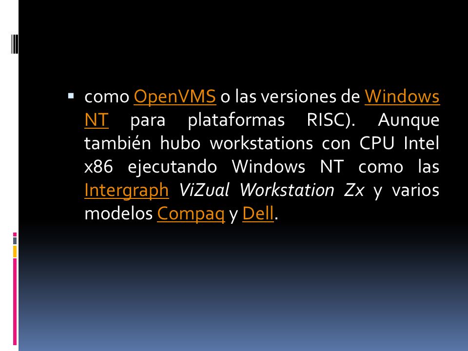 como OpenVMS o las versiones de Windows NT para plataformas RISC)