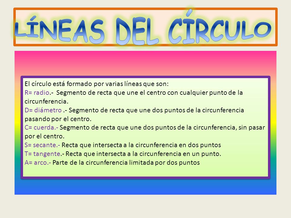 LÍNEAS DEL CÍRCULO El círculo está formado por varias líneas que son: