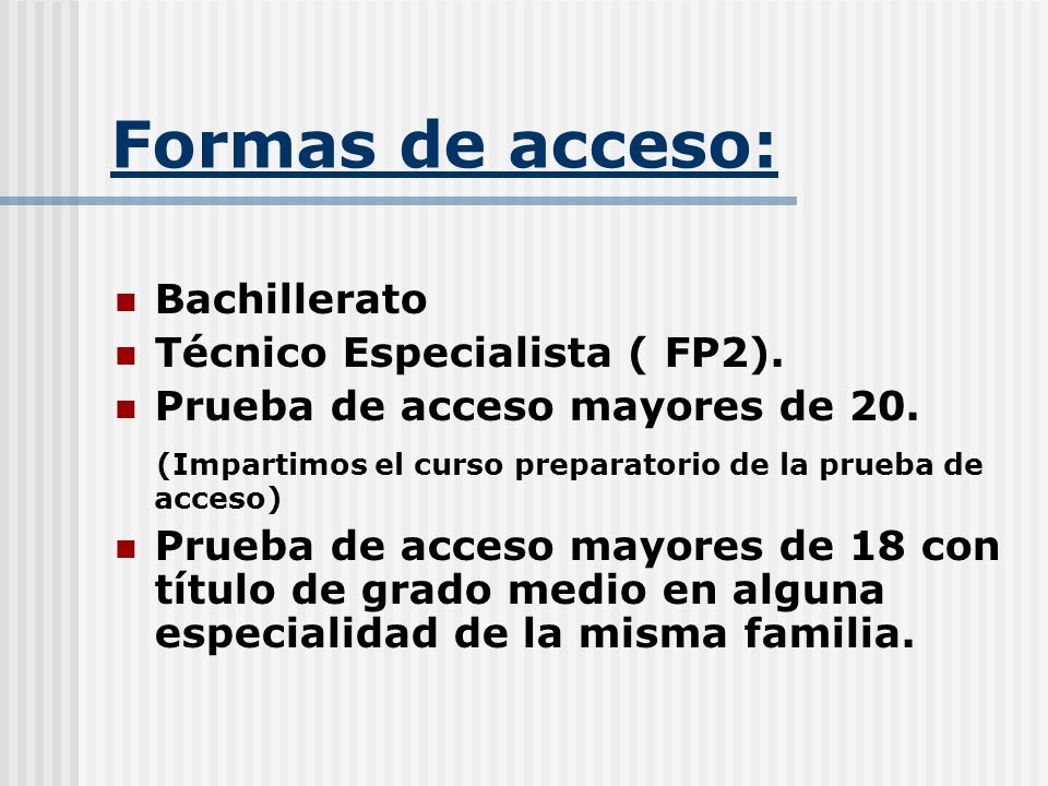 Formas de acceso: Bachillerato Técnico Especialista ( FP2).