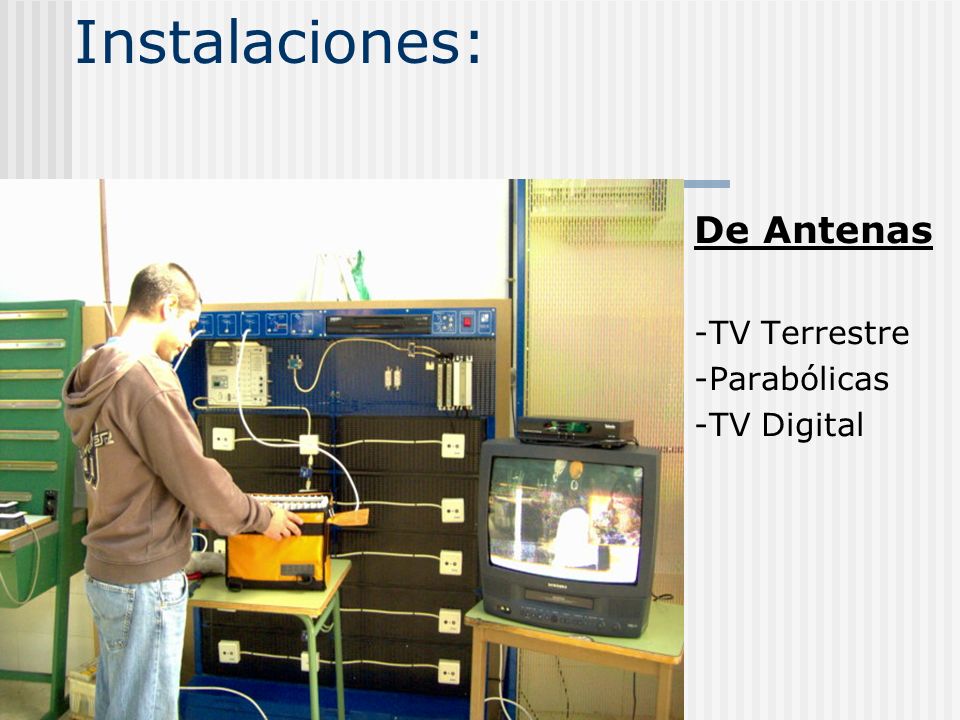 Instalaciones: De Antenas -TV Terrestre -Parabólicas -TV Digital
