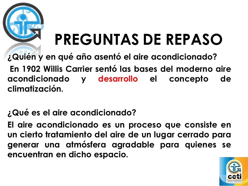 PREGUNTAS DE REPASO ¿Quién y en qué año asentó el aire acondicionado