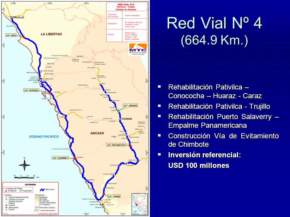 Red Vial Nº 4 (664.9 Km.) Rehabilitación Pativilca – Conococha – Huaraz - Caraz. Rehabilitación Pativilca - Trujillo.