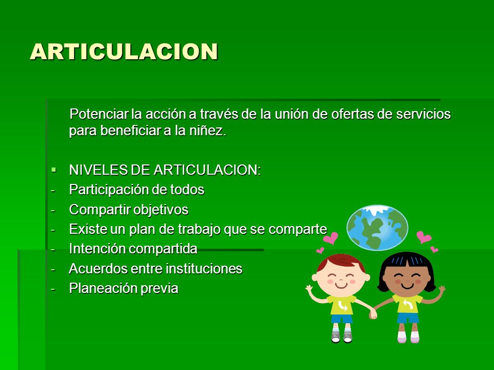 ARTICULACION Potenciar la acción a través de la unión de ofertas de servicios para beneficiar a la niñez.