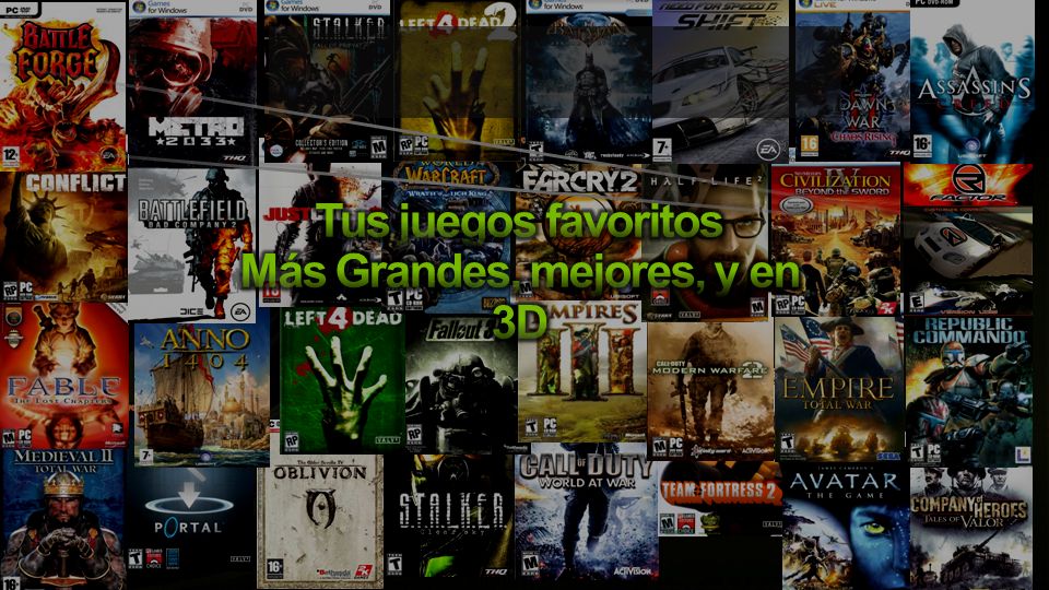 Tus juegos favoritos Más Grandes, mejores, y en 3D