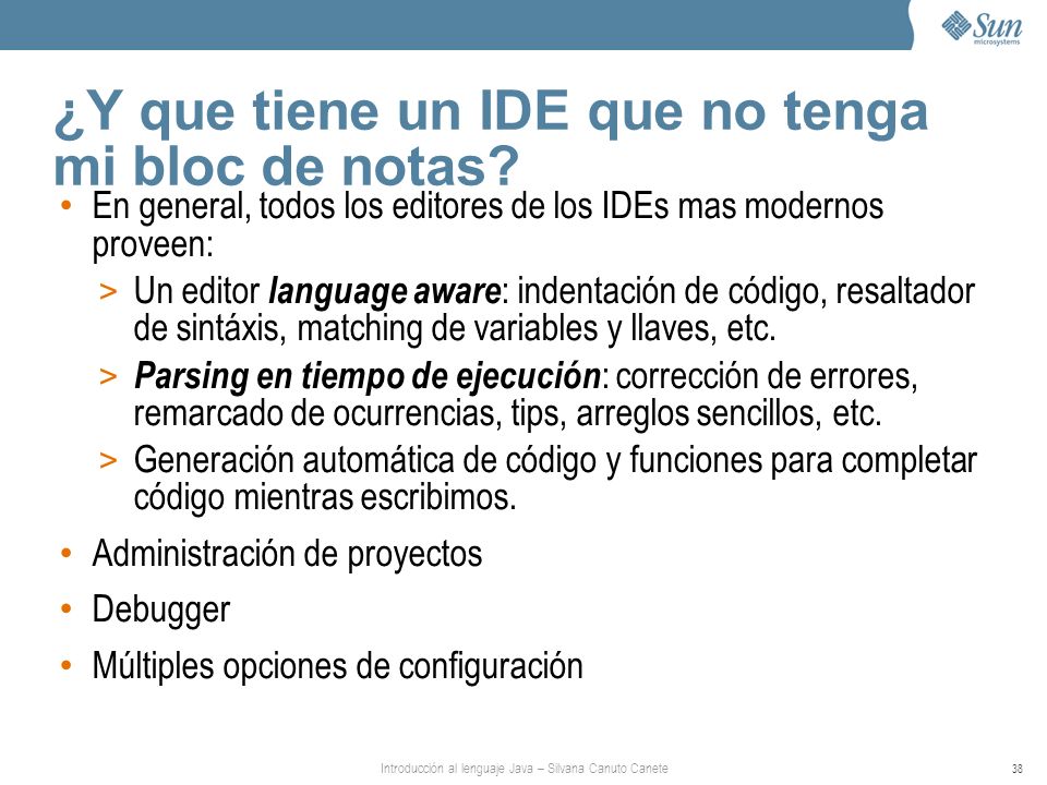 ¿Y que tiene un IDE que no tenga mi bloc de notas