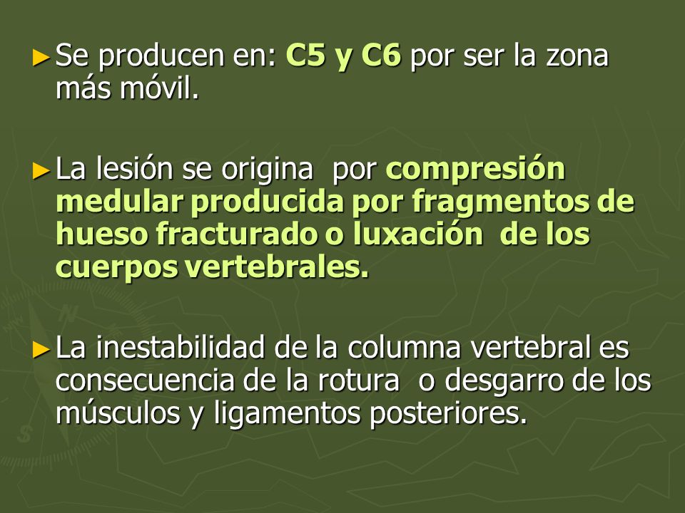 Se producen en: C5 y C6 por ser la zona más móvil.