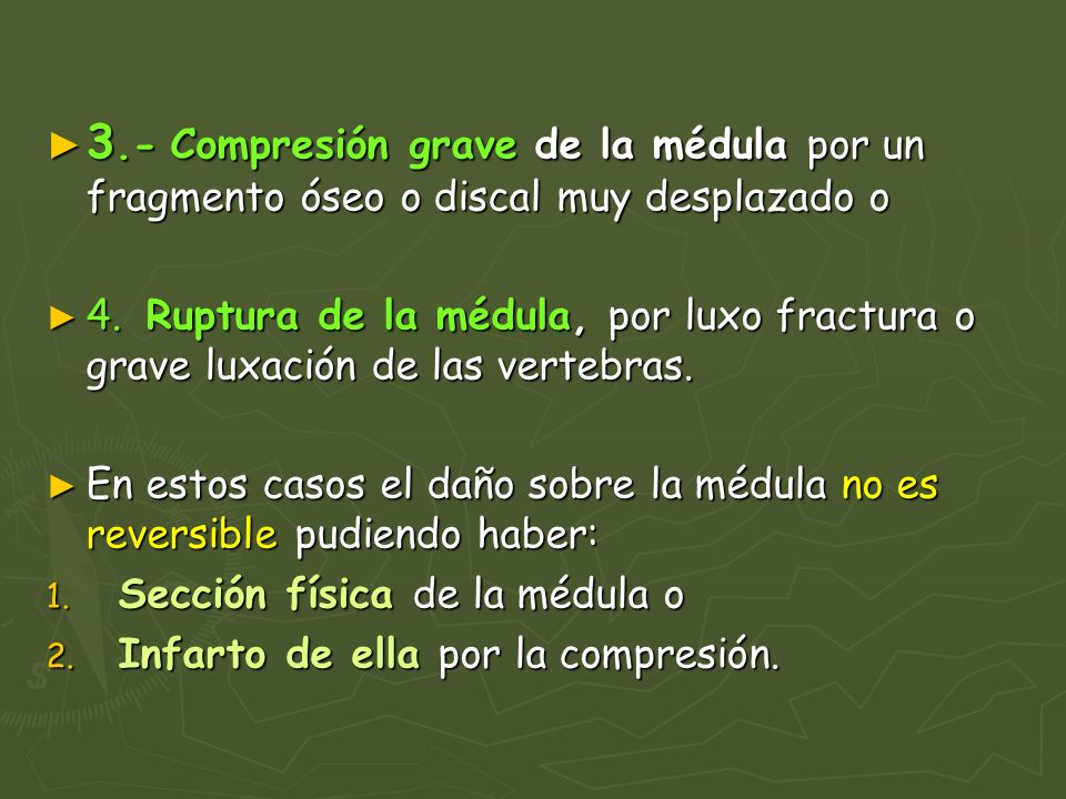 3.- Compresión grave de la médula por un fragmento óseo o discal muy desplazado o