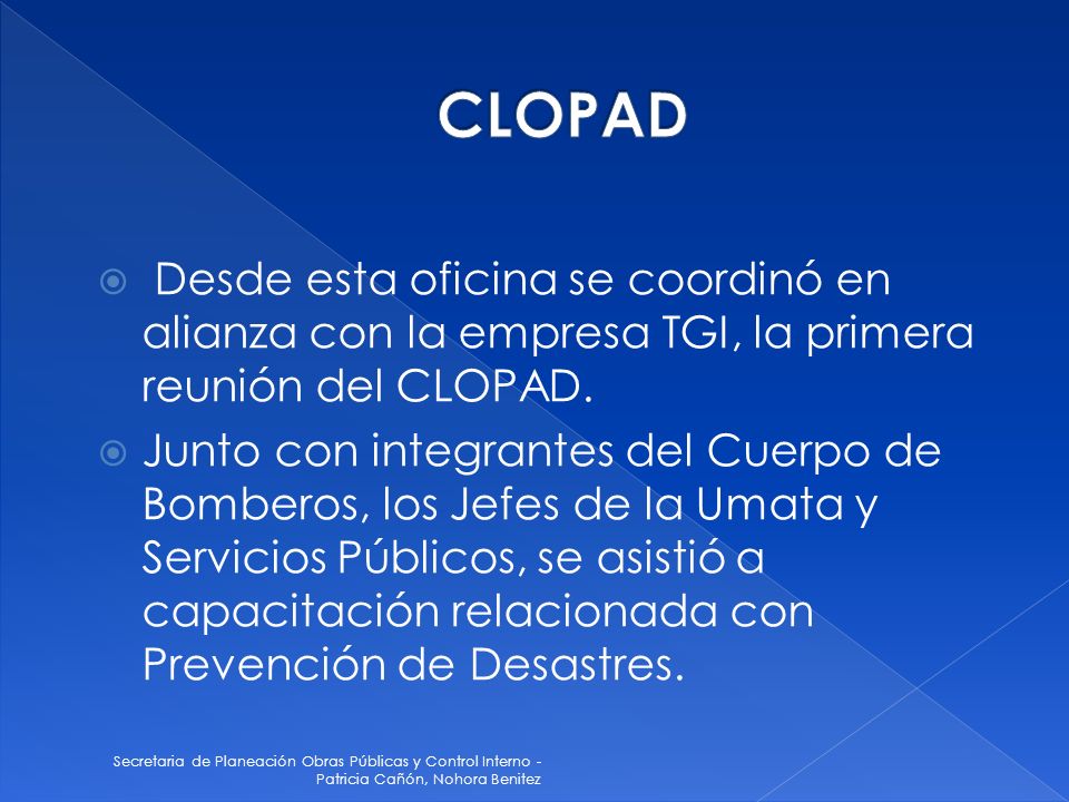 CLOPAD Desde esta oficina se coordinó en alianza con la empresa TGI, la primera reunión del CLOPAD.