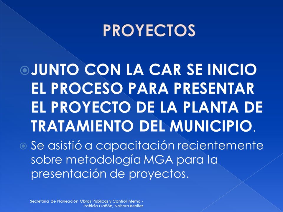 PROYECTOS JUNTO CON LA CAR SE INICIO EL PROCESO PARA PRESENTAR EL PROYECTO DE LA PLANTA DE TRATAMIENTO DEL MUNICIPIO.