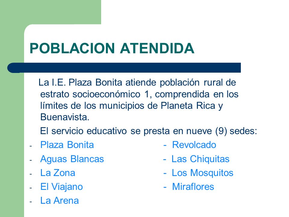 POBLACION ATENDIDA El servicio educativo se presta en nueve (9) sedes: