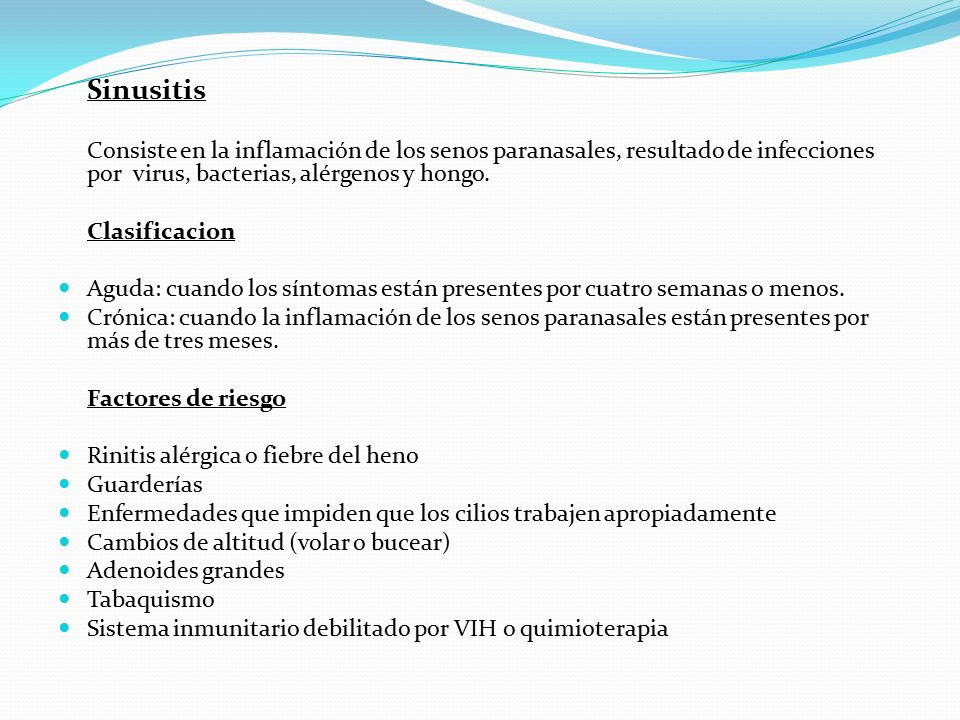Sinusitis Consiste en la inflamación de los senos paranasales, resultado de infecciones por virus, bacterias, alérgenos y hongo.
