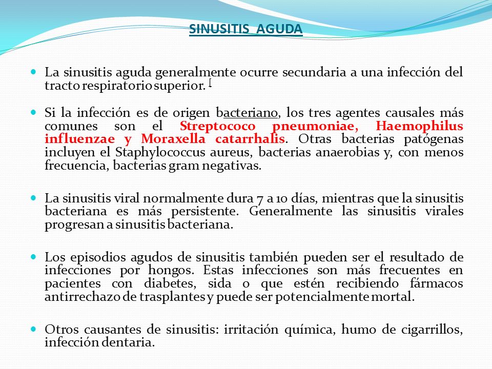 SINUSITIS AGUDA La sinusitis aguda generalmente ocurre secundaria a una infección del tracto respiratorio superior. [