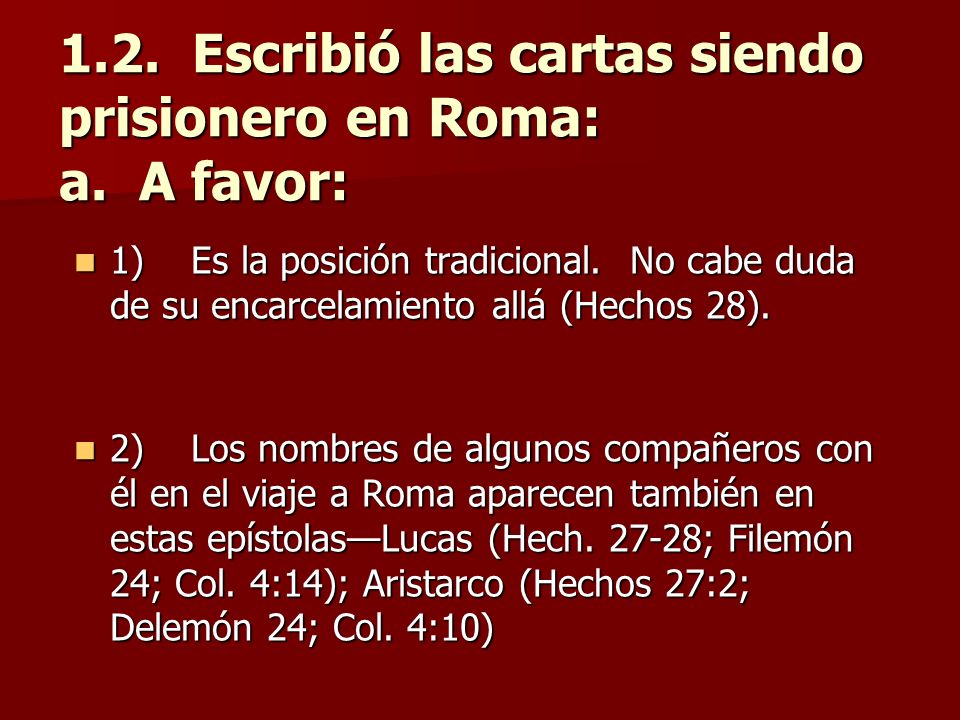 1.2. Escribió las cartas siendo prisionero en Roma: a. A favor: