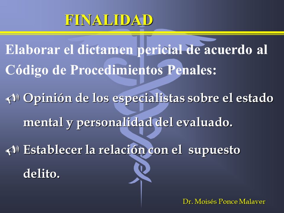 FINALIDAD Elaborar el dictamen pericial de acuerdo al Código de Procedimientos Penales: